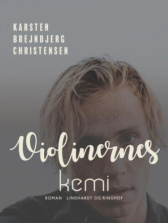 Karsten Brejnbjerg Christensen: Violinernes kemi : roman