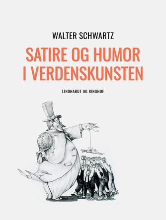 Walter Schwartz: Satire og humor i verdenskunsten