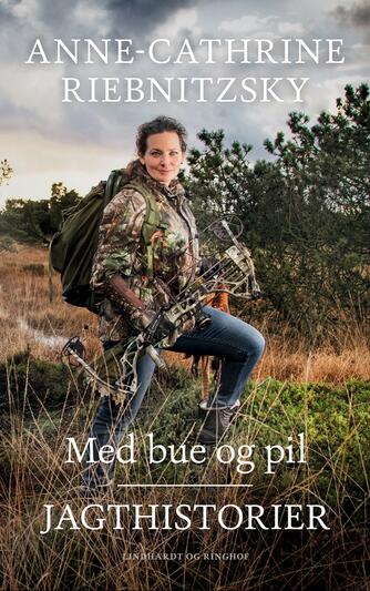 Anne-Cathrine Riebnitzsky: Med bue og pil