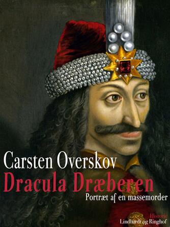 Carsten Overskov: Dracula - dræberen : portræt af en massemorder