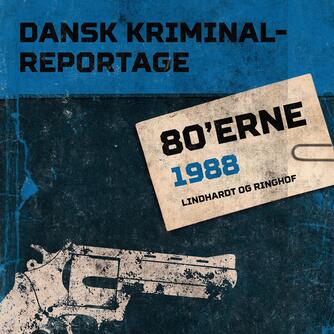 : Dansk kriminalreportage. Årgang 1988