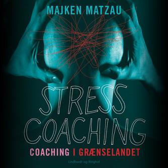 Majken Matzau: Stresscoaching : coaching i grænselandet