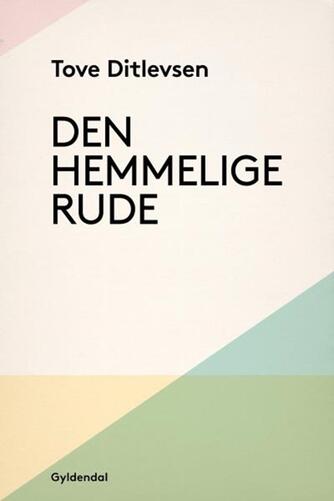 Tove Ditlevsen: Den hemmelige rude