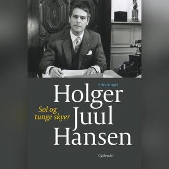 Holger Juul Hansen: Sol og tunge skyer : erindringer