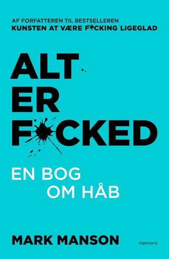 Mark Manson (f. 1984): Alt er f@*cked : en bog om håb