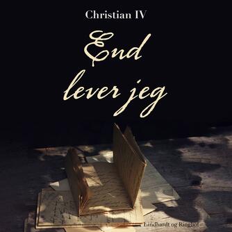 Christian IV: End lever jeg -
