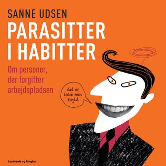 Sanne Udsen: Parasitter i habitter : om personer, der forgifter arbejdspladsen