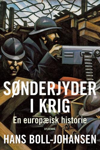 Hans Boll-Johansen: Sønderjyder i krig : en europæisk historie