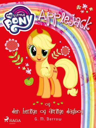 G. M. Berrow: My little pony - Applejack og den herlige og ærlige dagbog