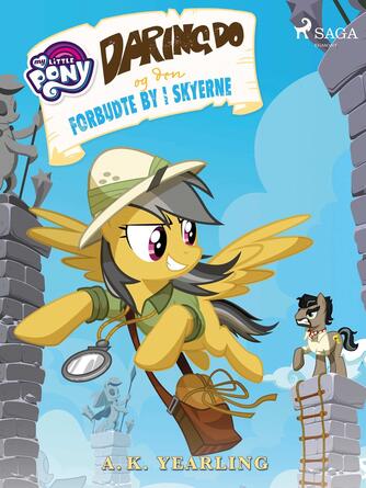 A. K. Yearling: My little pony - Daring Do og den forbudte by i skyerne