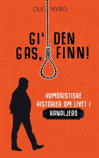 Ole Nybo: Gi' den gas, Finn! : humoristiske historier om livet i Kanaljebo