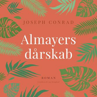 Joseph Conrad: Almayers dårskab