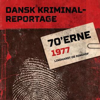 : Dansk kriminalreportage. Årgang 1977