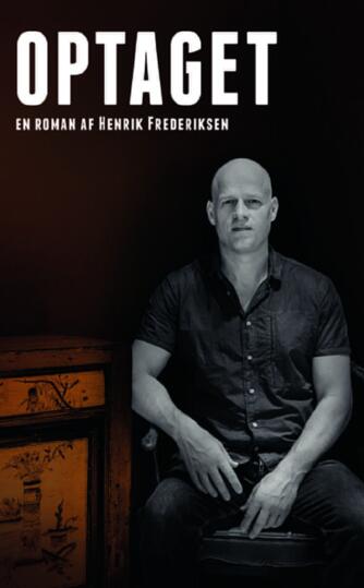 Henrik Frederiksen (f. 1965): Optaget : en roman