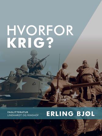 Erling Bjøl: Hvorfor krig?