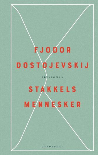 F. M. Dostojevskij: Stakkels mennesker : brevroman (Ved Tine Roesen)