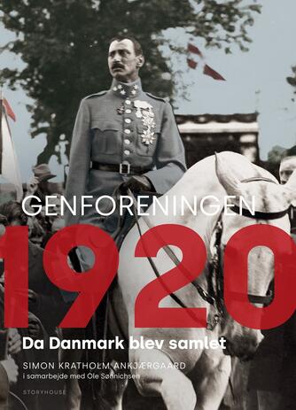Simon Kratholm Ankjærgaard: Genforeningen 1920 : da Danmark blev samlet