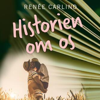 Renée Carlino: Historien om os : roman