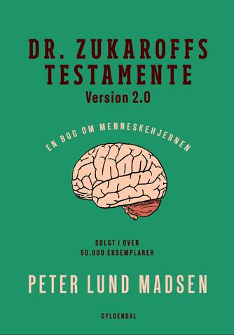Peter Lund Madsen: Dr. Zukaroffs testamente : en bog om menneskehjernen