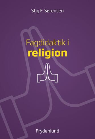 Stig Fraulund Sørensen: Fagdidaktik i religion