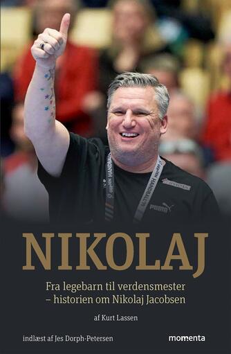 Kurt Lassen (f. 1964): Nikolaj : fra legebarn til verdensmester - historien om Nikolaj Jacobsen