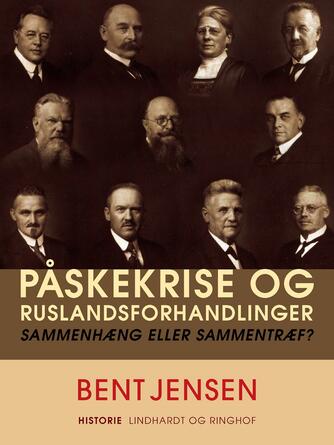 Bent Jensen (f. 1938): Påskekrise og Ruslandsforhandlinger : sammenhæng eller sammentræf?