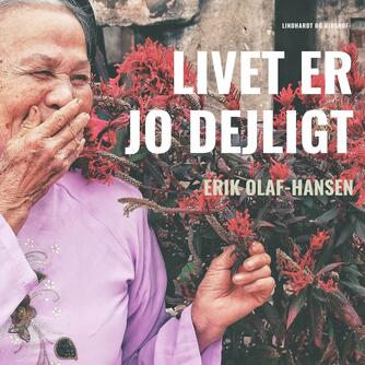 Erik Olaf-Hansen: Livet er jo dejligt
