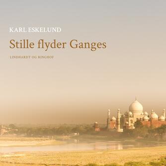 Karl Eskelund: Stille flyder Ganges