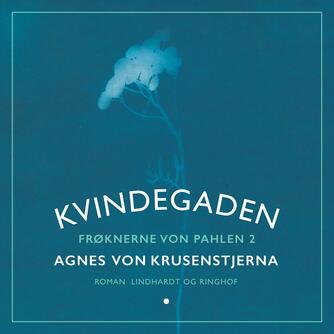 Agnes von Krusenstjerna: Frøknerne von Pahlen. Bind 2, Kvindegaden