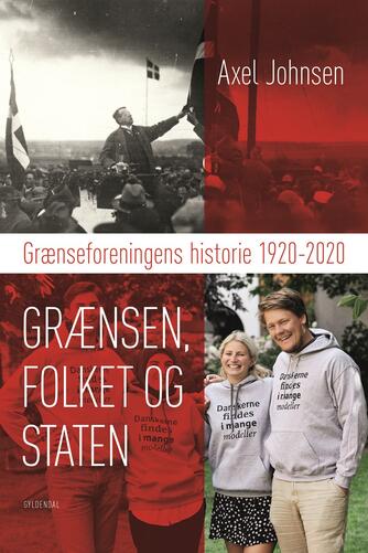 Axel Johnsen: Grænsen, folket og staten : Grænseforeningens historie 1920-2020