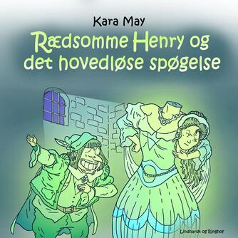 Kara May: Rædsomme Henry og det hovedløse spøgelse