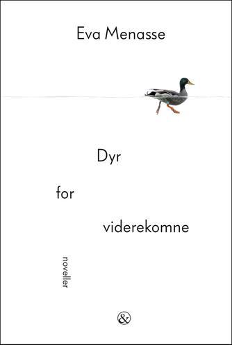 Eva Menasse (f. 1970): Dyr for viderekomne : noveller