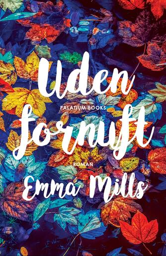 Emma Mills: Uden fornuft : roman
