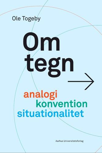 Ole Togeby: Om tegn : analogi, konvention, situationalitet