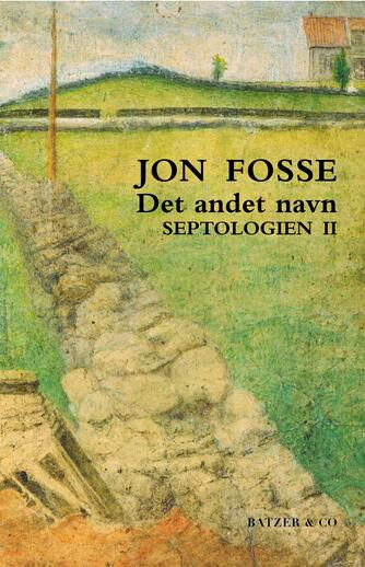 Jon Fosse: Det andet navn. Del 2