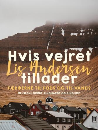 Lis Andersen (f. 1918): Hvis vejret tillader : Færøerne til fods og til vands