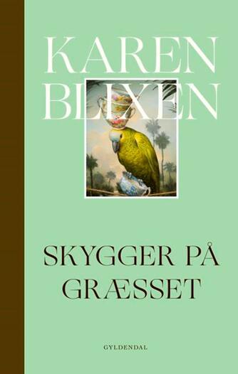 Karen Blixen: Skygger på græsset (Ny retskrivning, ved Birgitte Hjort Sørensen)