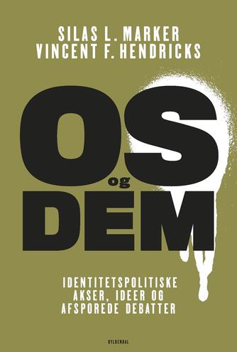 : Os og dem : identitetspolitiske akser, ideer og afsporede debatter