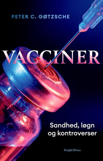 Peter C. Gøtzsche: Vacciner : sandhed, løgn og kontroverser