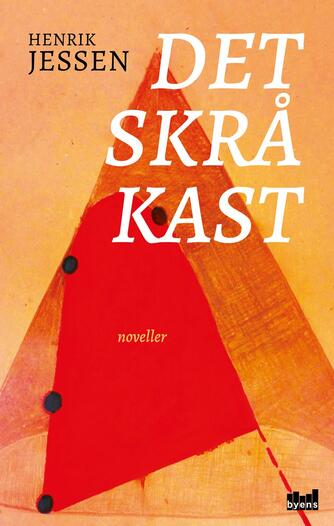 Henrik Jessen (f. 1971): Det skrå kast : noveller