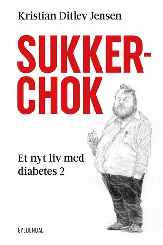 Kristian Ditlev Jensen (f. 1971): Sukkerchok : et nyt liv med diabetes 2