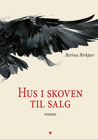 Betina Birkjær: Hus i skoven til salg : roman