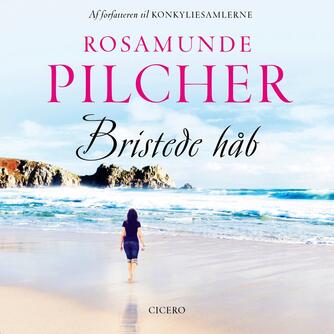 Rosamunde Pilcher: Bristede håb