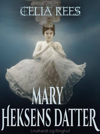 Celia Rees: Mary - heksens datter