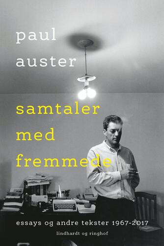 Paul Auster: Samtaler med fremmede : essays og andre tekster 1967-2017