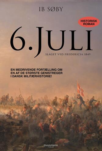 Ib Søby: 6. juli : historisk roman : slaget ved Fredericia i 1849