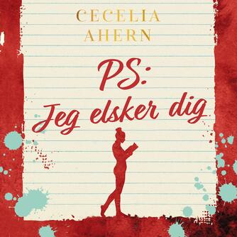 Cecelia Ahern: PS: Jeg elsker dig!