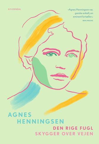 Agnes Henningsen (f. 1868): Den rige fugl : Skygger over vejen