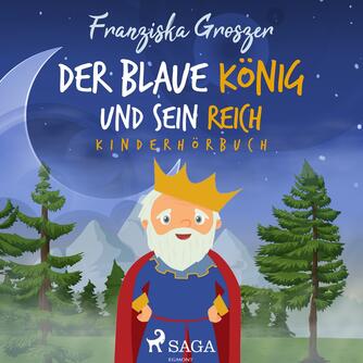 : Der blaue König und sein Reich - Kinderhörbuch