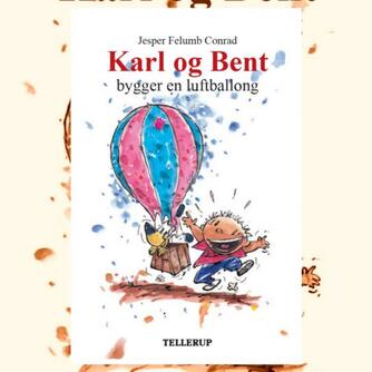 Jesper Felumb Conrad: Karl og Bent bygger en luftballon